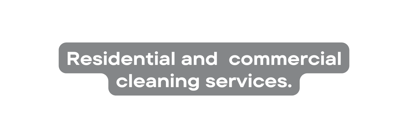 Residential and commercial cleaning services